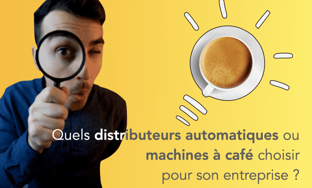 Quel distributeur à café choisir pour mon entreprise ?